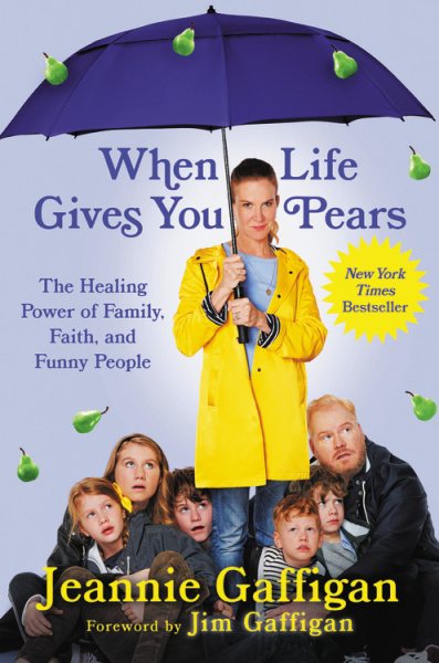 When Life Gives You Pears: The Healing Power of Family, Faith, and Funny People cover