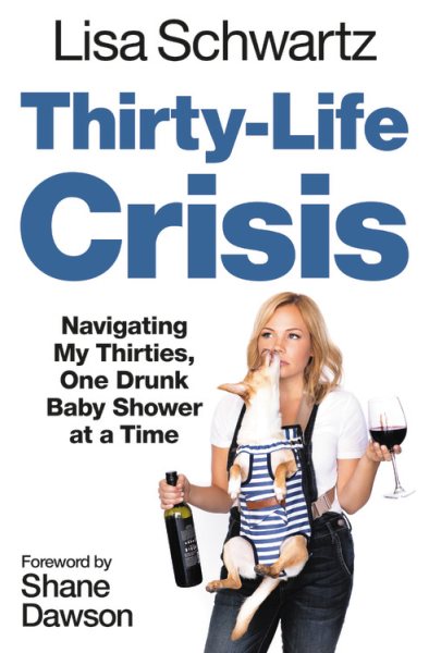 Thirty-Life Crisis: Navigating My Thirties, One Drunk Baby Shower at a Time cover