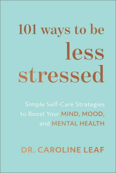 101 Ways to Be Less Stressed: Simple Self-Care Strategies to Boost Your Mind, Mood, and Mental Health cover