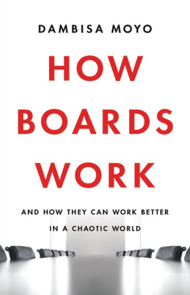 How Boards Work: And How They Can Work Better in a Chaotic World cover