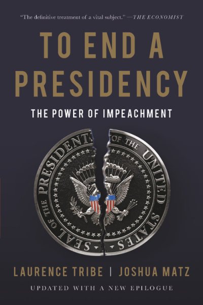 To End a Presidency: The Power of Impeachment cover