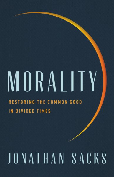 Morality: Restoring the Common Good in Divided Times cover
