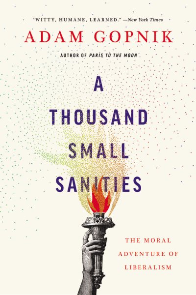 A Thousand Small Sanities: The Moral Adventure of Liberalism cover