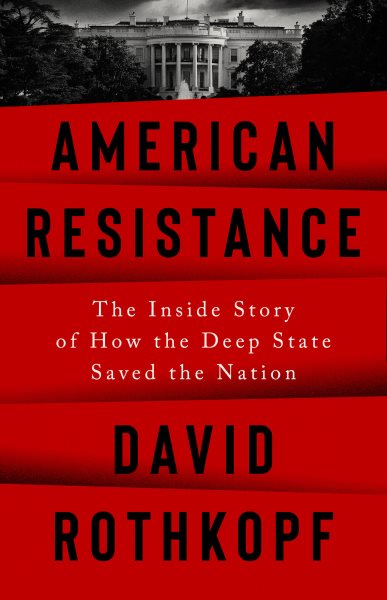 American Resistance: The Inside Story of How the Deep State Saved the Nation cover