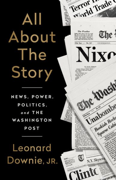 All About the Story: News, Power, Politics, and the Washington Post cover