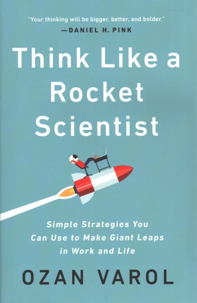 Think Like a Rocket Scientist: Simple Strategies You Can Use to Make Giant Leaps in Work and Life cover