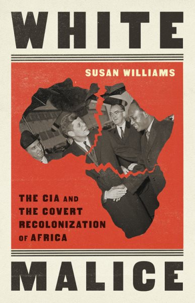 White Malice: The CIA and the Covert Recolonization of Africa cover