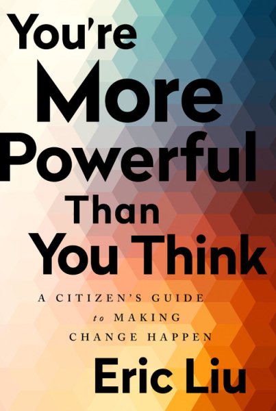 You're More Powerful than You Think: A Citizen's Guide to Making Change Happen cover