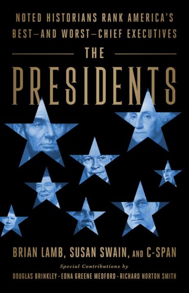 The Presidents: Noted Historians Rank America's Best--and Worst--Chief Executives cover