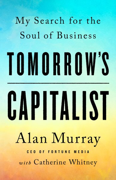 Tomorrow's Capitalist: My Search for the Soul of Business cover