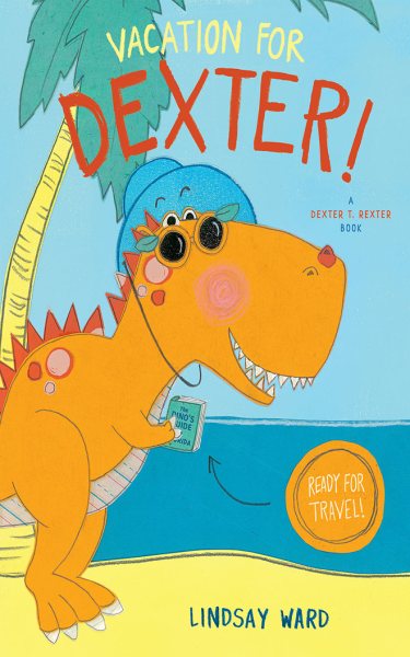 Vacation for Dexter! (Dexter T. Rexter) cover