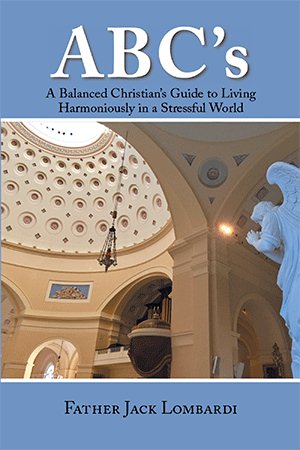 Abc'S: A Balanced Christian'S Guide to Living Harmoniously in a Stressful World