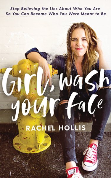 Girl, Wash Your Face: Stop Believing the Lies About Who You Are so You Can Become Who You Were Meant to Be cover