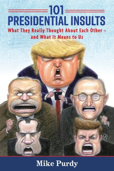101 Presidential Insults: What They Really Thought About Each Other - and What It Means to Us (1) cover