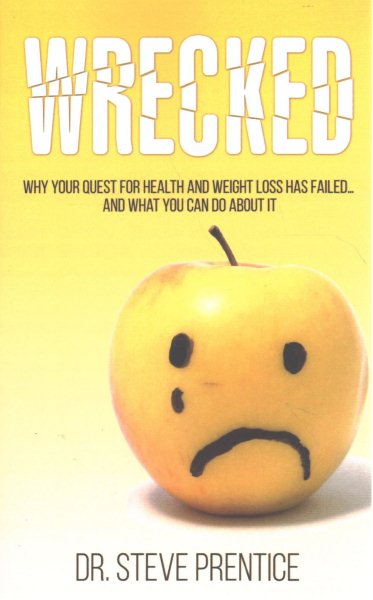 Wrecked: Why Your Quest For Health And Weight Loss Has Failed...And What You Can Do About It cover