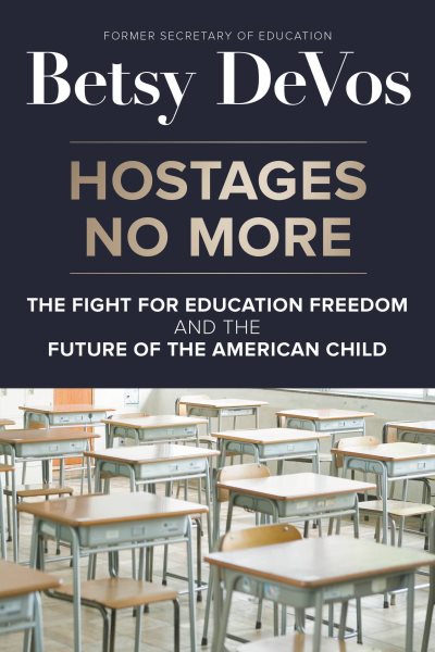 Hostages No More: The Fight for Education Freedom and the Future of the American Child cover