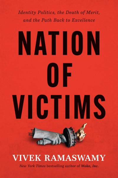 Nation of Victims: Identity Politics, the Death of Merit, and the Path Back to Excellence cover