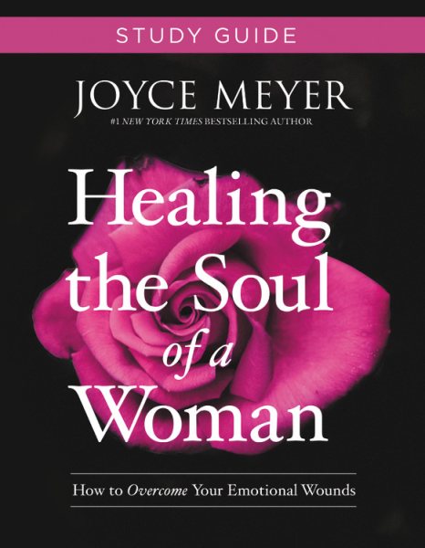 Healing the Soul of a Woman Study Guide: How to Overcome Your Emotional Wounds cover