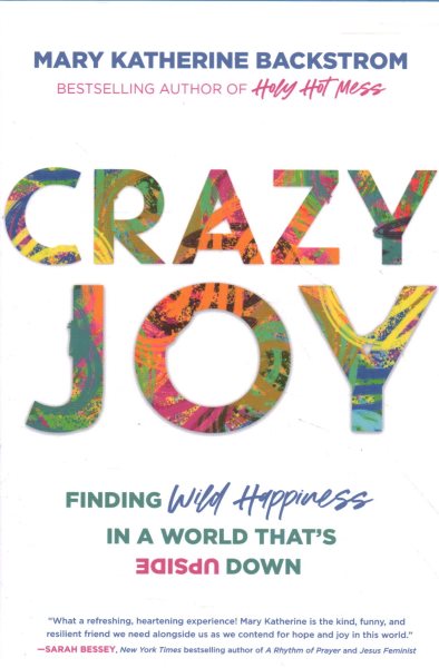 Crazy Joy: Finding Wild Happiness in a World That's Upside Down cover
