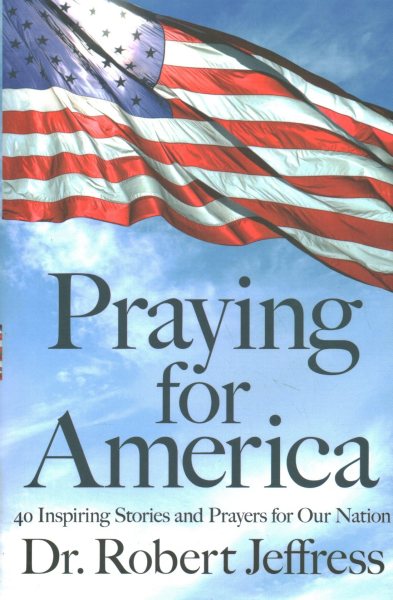 Praying for America: 40 Inspiring Stories and Prayers for Our Nation cover