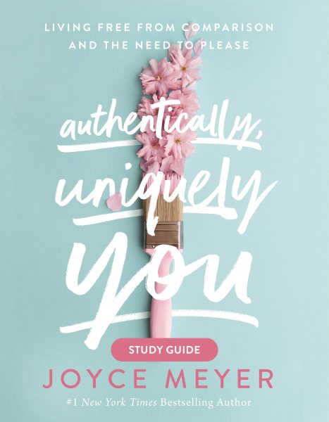Authentically, Uniquely You Study Guide: Living Free from Comparison and the Need to Please cover