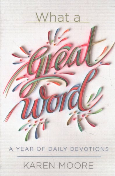 What a Great Word!: A Year of Daily Devotions cover