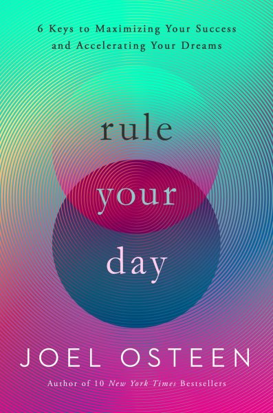 Rule Your Day: 6 Keys to Maximizing Your Success and Accelerating Your Dreams cover