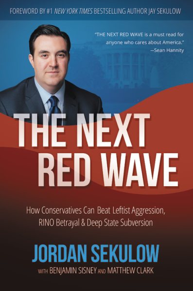 The Next Red Wave: How Conservatives Can Beat Leftist Aggression, RINO Betrayal & Deep State Subversion cover