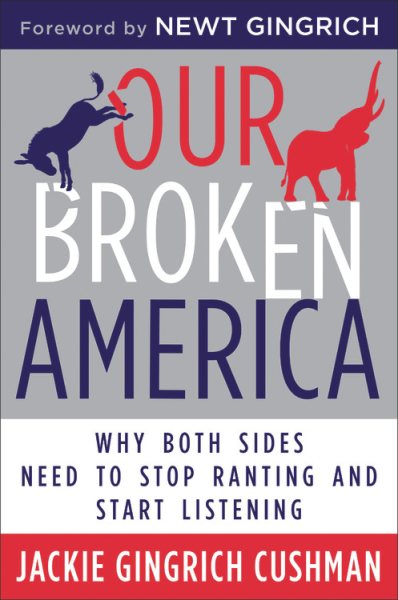 Our Broken America: Why Both Sides Need to Stop Ranting and Start Listening cover