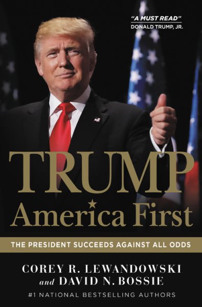 Trump: America First: The President Succeeds Against All Odds cover