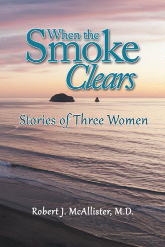 When the Smoke Clears: Stories of Three Women cover