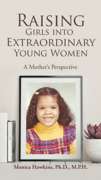 Raising Girls Into Extraordinary Young Women: A Mother's Perspective cover