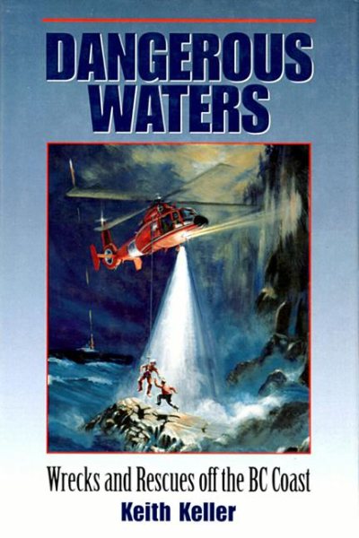 Dangerous Waters: Wrecks and Rescues off the BC Coast cover