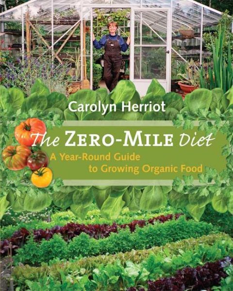 The Zero-Mile Diet: A Year-Round Guide to Growing Organic Food cover