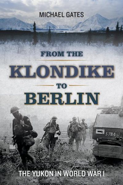 From the Klondike to Berlin: The Yukon in World War I cover