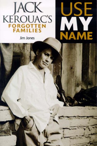 Use My Name: Jack Kerouac's Forgotten Families cover
