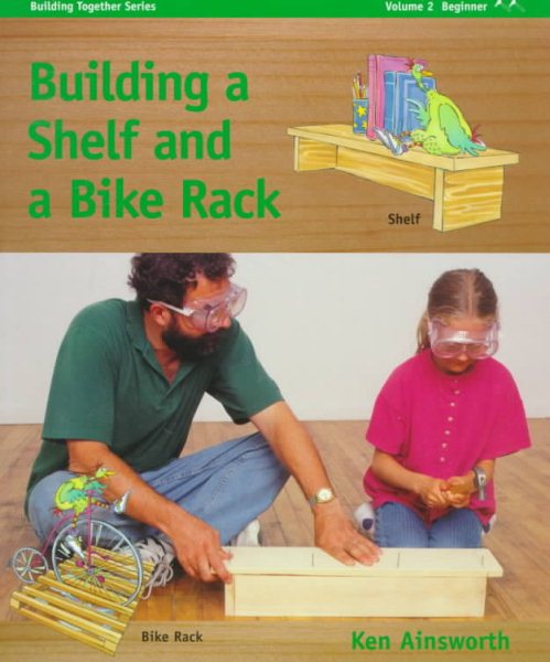 Building a Shelf and a Bike Rack: Beginner II - two hammers ('a little more ambitious') (Building Together Series) cover
