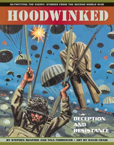 Hoodwinked: Deception and Resistance (Outwitting the Enemy: Stories from World War II)