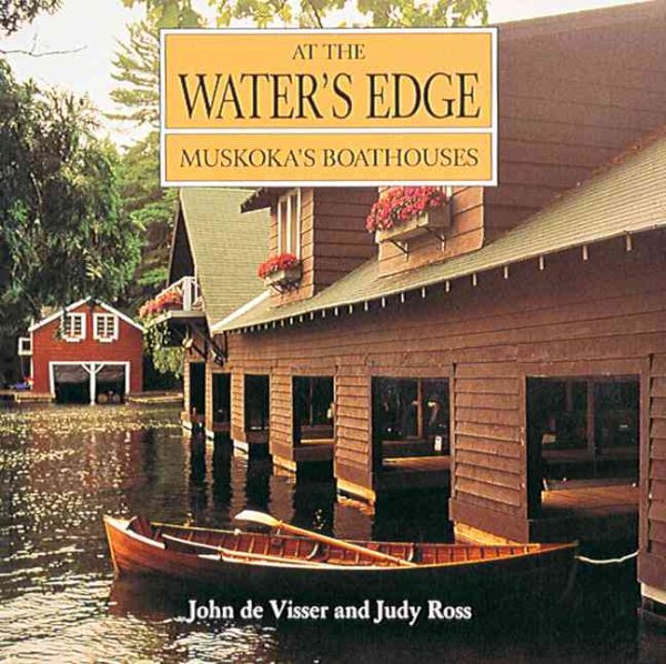 At the Water's Edge: Muskoka's Boathouses cover