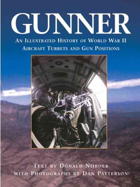 Gunner: An Illustrated History of World War II Aircraft Turrets and Gun Positions cover
