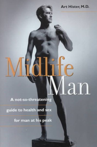 Midlife Man: A Not-So-Threatening Guide To Health And Sex For Man At His Peak cover