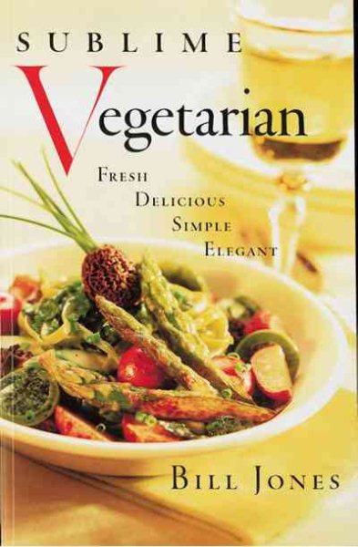 Sublime Vegetarian: Fresh * Delicious * Simple * Elegant cover