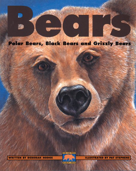 Bears : Polar Bears, Black Bears and Grizzly Bears (Kids Can Press Wildlife Series) cover