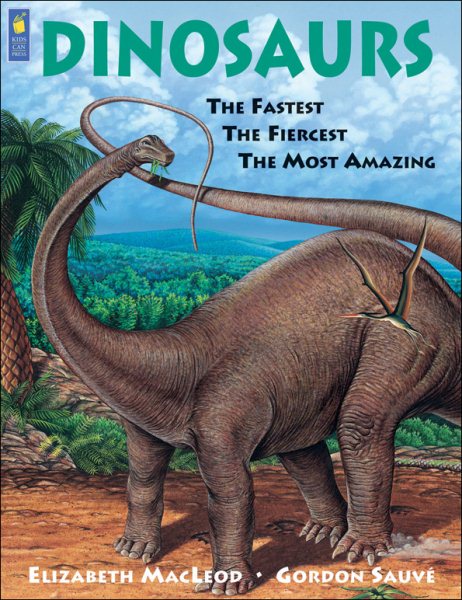 Dinosaurs: The Fastest, the Fiercest, the Most Amazing cover