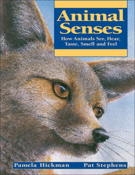 Animal Senses: How Animals See, Hear, Taste, Smell and Feel (Animal Behavior) cover
