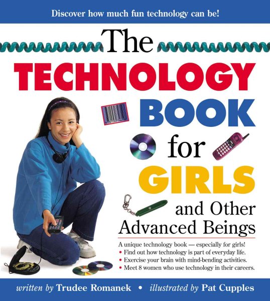 The Technology Book for Girls: and Other Advanced Beings (Books for Girls)