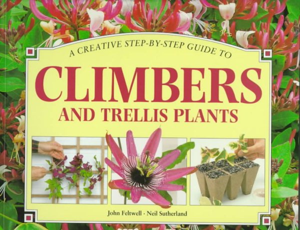 A Creative Step-By-Step Guide to Climbers and Trellis Plants (Clb Step-By-Step Garden Books) cover