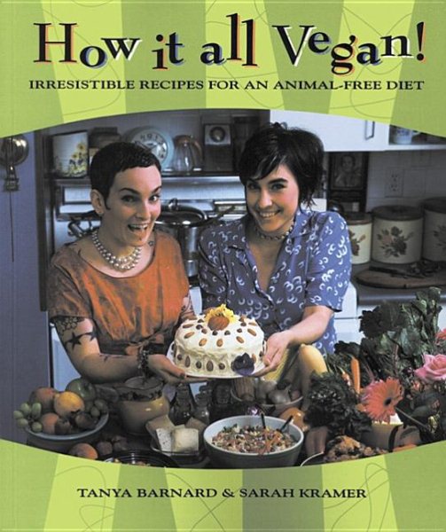 How It All Vegan!: Irresistible Recipes for an Animal-Free Diet cover