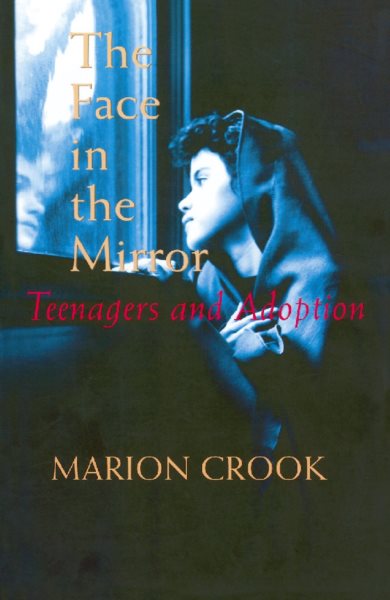 The Face in the Mirror: Teenagers and Adoption cover