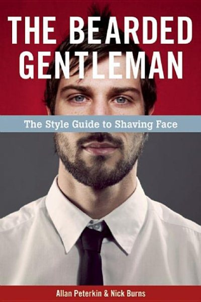 The Bearded Gentleman: The Style Guide to Shaving Face cover